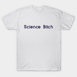 Science Bitch T-Shirt